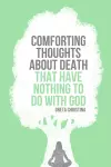 Comforting Thoughts About Death that Have Nothing to do With God cover