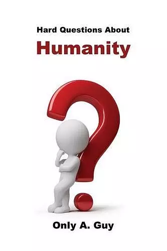 Hard Questions about Humanity cover