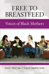 Free To Breastfeed: The Voices of Black Mothers cover