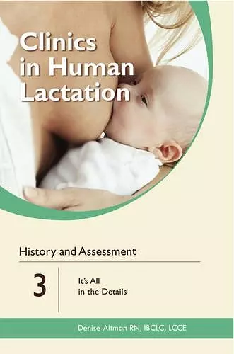 Clinics in Human Lactation: History and Assessment: It's All in the Details: v. 3 cover