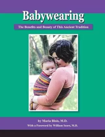 Babywearing: The Benefits and Beauty of This Ancient Tradition cover