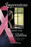 Impressions Behind the Pink Ribbon cover