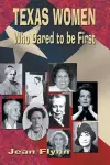 Texas Women Who Dared to Be First cover