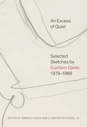 An Excess of Quiet: Selected Sketches by Gustavo Ojeda, 1979–1989 cover