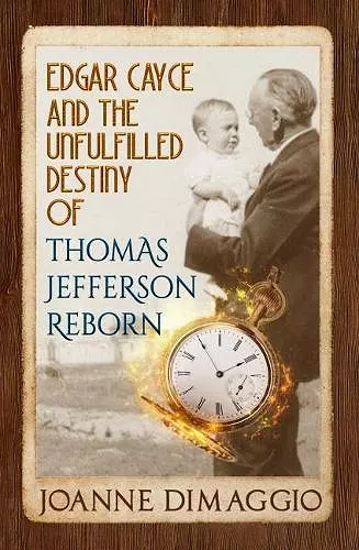 Edgar Cayce and the Unfulfilled Destiny of Thomas Jefferson Reborn cover