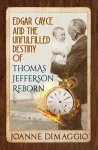 Edgar Cayce and the Unfulfilled Destiny of Thomas Jefferson Reborn cover