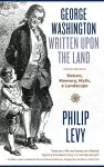 George Washington Written Upon the Land cover