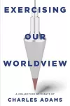 Exercising Our Worldview cover