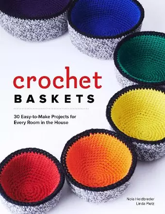 Crochet Baskets: 36 Fun, Funky & Colorful Projects cover