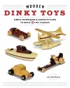 Wooden Dinky Toys: Simple Techniques & Complete Plans to Build 18 Tiny Classics cover