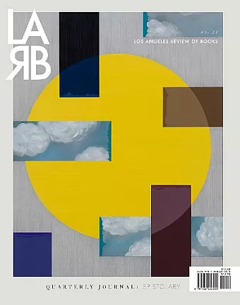 Los Angeles Review of Books Quarterly Journal: The Epistolary Issue cover