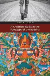 A Christian Walks in the Footsteps of the Buddha cover