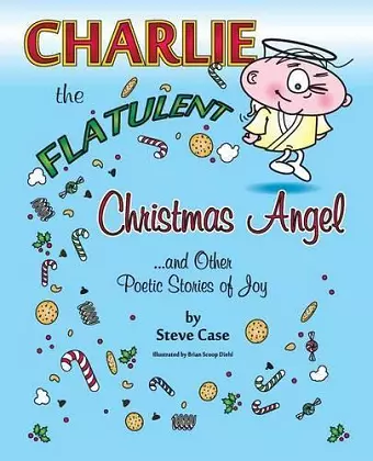 Charlie the Flatulent Christmas Angel and Other Poetic Stories of Joy cover