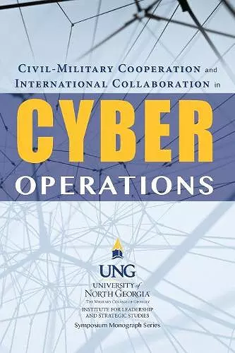 Civil-Military Cooperation and International Collaboration in Cyber Operations cover