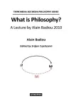 What is Philosophy? A Lecture by Alain Badiou 2010 cover
