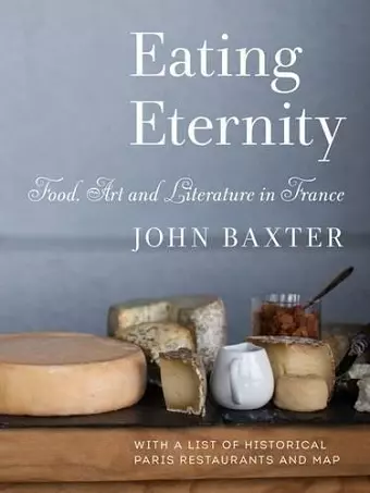Eating Eternity: Food, Art and Literature in France cover