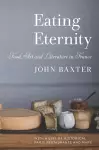 Eating Eternity: Food, Art and Literature in France cover