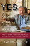 Yes is the Answer! What is the Question? cover