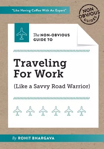 The Non-Obvious Guide to Traveling For Work cover