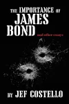 The Importance of James Bond cover
