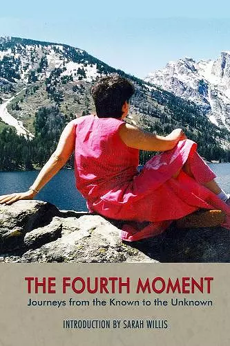 The Fourth Moment – Journeys from the Known to the Unknown, A Memoir cover