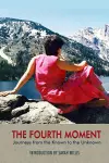 The Fourth Moment – Journeys from the Known to the Unknown, A Memoir cover