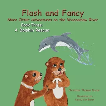 Flash and Fancy More Otter Adventures on the Waccamaw River Book Three cover