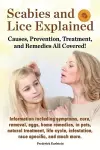 Scabies and Lice Explained. Causes, Prevention, Treatment, and Remedies All Covered! Information Including Symptoms, Removal, Eggs, Home Remedies, in cover