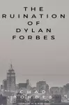 The Ruination of Dylan Forbes cover