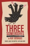 Three Somebodies: Plays about Notorious Dissidents cover