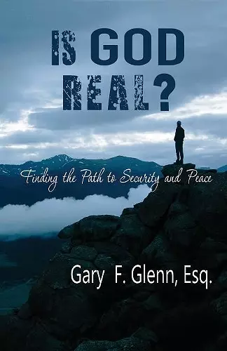 IS GOD REAL? Finding the Path to Security and Peace cover