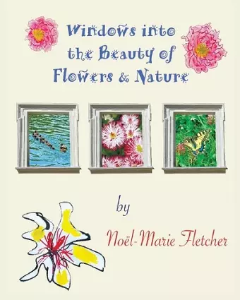 Windows into the Beauty of Flowers & Nature cover