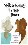 Molly & Mousey: The Idiotic Husband cover