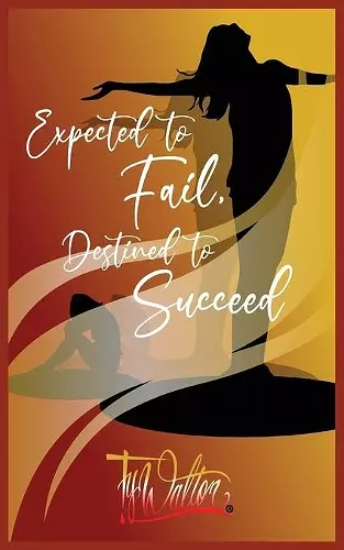 Expected to Fail, Destined to Succeed cover