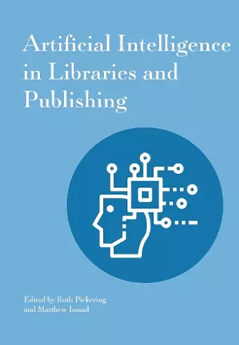 Artificial Intelligence In Libraries And Publishing cover