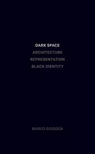 Dark Space – Architecture, Representation, Black Identity cover