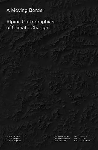 A Moving Border – Alpine Cartographies of Climate Change cover