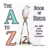 The A to Z Book of Birds, An ABC for Young Bird Lovers cover