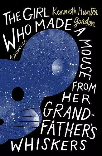The Girl Who Made a Mouse From Her Grandfather's Whiskers cover