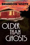 Older Than Ghosts cover