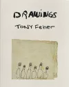 Tony Feher: Drawings cover