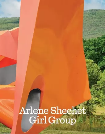 Arlene Shechet: Girl Group cover