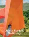 Arlene Shechet: Girl Group cover