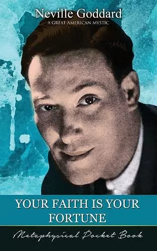 Your Faith Is Your Fortune ( Metaphysical Pocket Book ) cover