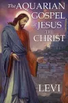 The Aquarian Gospel of Jesus the Christ by Levi cover