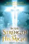 In the Strength of His Might cover