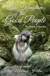 The Kingdom of the Good People (the Book of Sorcha 2) cover