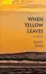 When Yellow Leaves / James Reiss cover