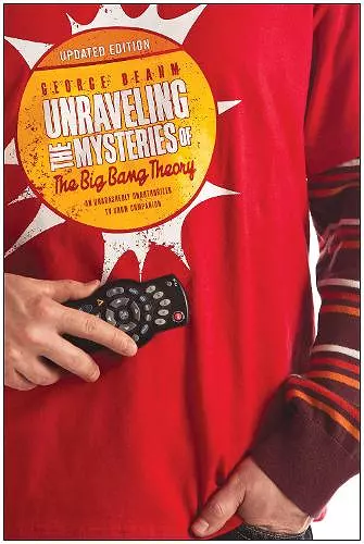 Unraveling the Mysteries of The Big Bang Theory (Updated Edition) cover