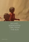 Michaël Borremans: Fire from the Sun cover